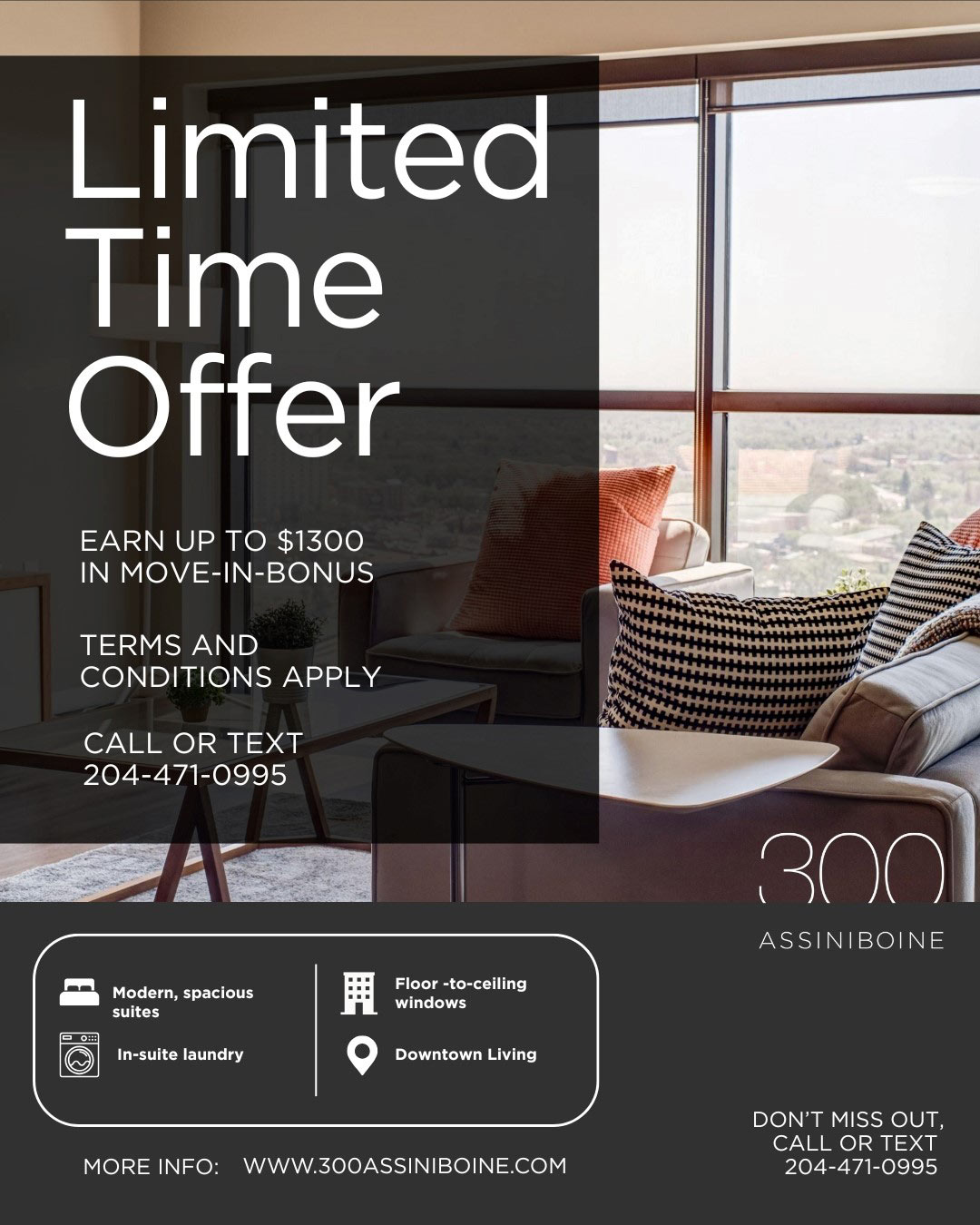 Limited time offer. Earn up to $1300 in move-in bonus. Call or text 204-471-0995